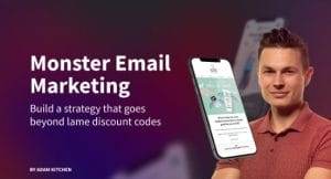 Adam Kitchen – Monster Email Marketing For eCommerce Brands