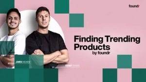 Manny & James (Foundr) – Finding Trending Products