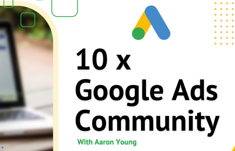 Aaron Young – Define Digital – 10x Google Ads Community