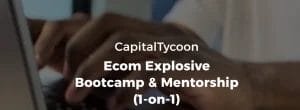 CapitalTycoon – Ecom Explosive Bootcamp