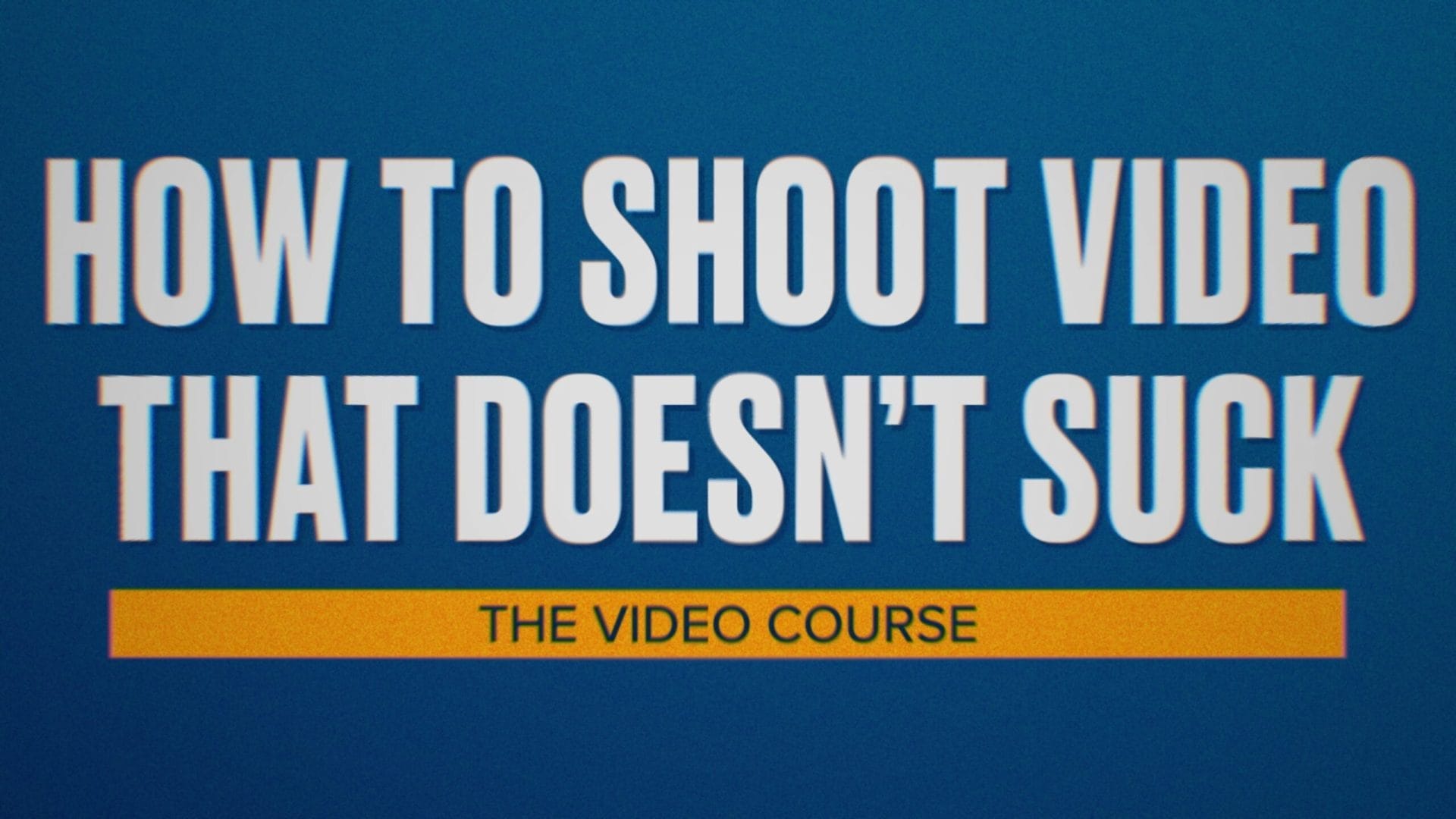 Steve Stockman – How To Shoot Video That Doesn't Suck – The Video Course